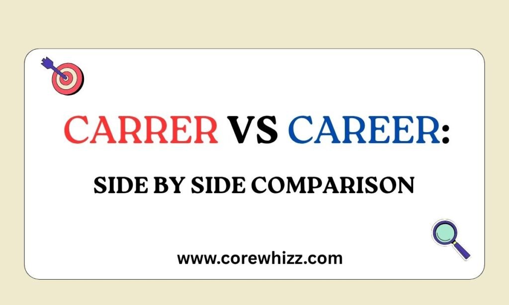 Carrer vs Career: Side by Side Comparison