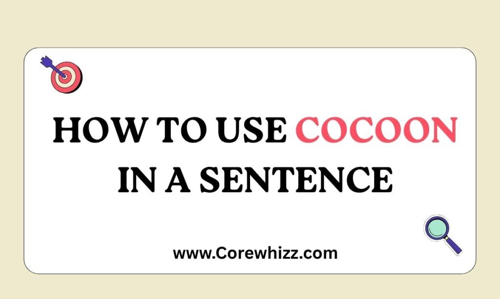 How to Use Cocoon in a Sentence