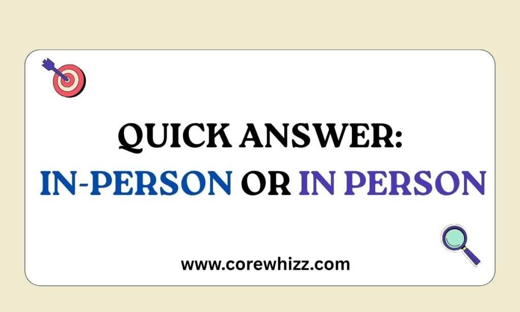 Quick Answer: In-Person or In Person