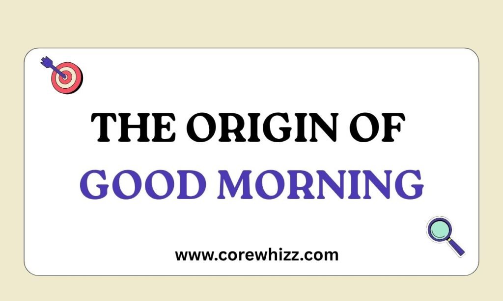 The Origin of Good Morning