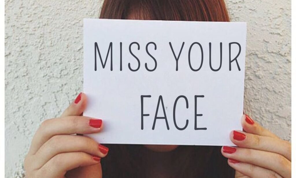 What Does "Miss Your Face" Mean?